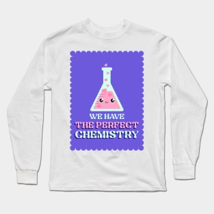 We have the perfect chemistry Long Sleeve T-Shirt